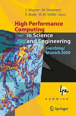 High Performance Computing in Science and Engineering, Garching/Munich 2009: Transactions of the Fourth Joint HLRB and KONWIHR Review and Results Workshop, Dec. 8-9, 2009, Leibniz Supercomputing Centre, Garching/Munich, Germany de Siegfried Wagner