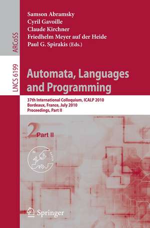 Automata, Languages and Programming: 37th International Colloquium, ICALP 2010, Bordeaux, France, July 6-10, 2010, Proceedings, Part II de Samson Abramsky