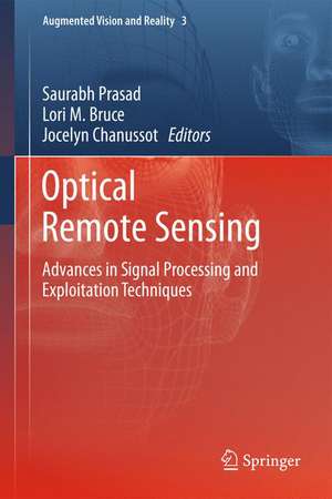 Optical Remote Sensing: Advances in Signal Processing and Exploitation Techniques de Saurabh Prasad