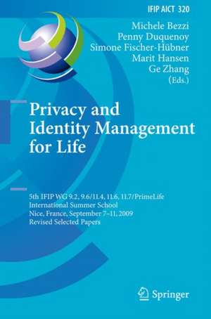 Privacy and Identity Management for Life: 5th IFIP WG 9.2, 9.6/11.4, 11.6, 11.7/PrimeLife International Summer School, Nice, France, September 7-11, 2009, Revised Selected Papers de Michele Bezzi