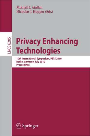 Privacy Enhancing Technologies: 10th International Symposium, PETS 2010, July 21-23, 2010, Berlin, Germany, Proceedings de Mikhail Atallah