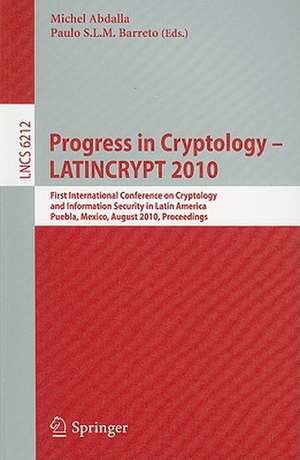 Progress in Cryptology - LATINCRYPT 2010: First International Conference on Cryptology and Information Security in Latin America, Puebla, Mexico, August 8-11, 2010, Proceedings de Michel Abdalla