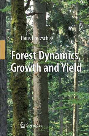 Forest Dynamics, Growth and Yield: From Measurement to Model de Hans Pretzsch