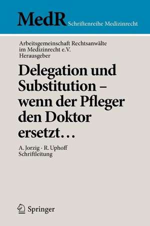 Delegation und Substitution – wenn der Pfleger den Doktor ersetzt… de Alexandra Jorzig