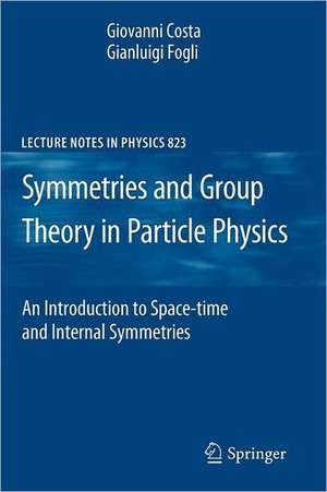 Symmetries and Group Theory in Particle Physics: An Introduction to Space-Time and Internal Symmetries de Giovanni Costa