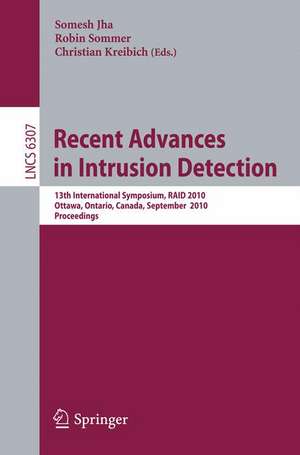 Recent Advances in Intrusion Detection: 13th International Symposium, RAID 2010, Ottawa, Ontario, Canada, September 15-17, 2010, Proceedings de Somesh Jha