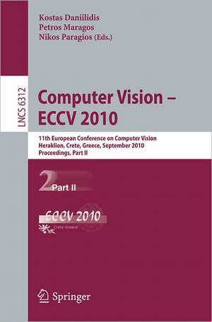 Computer Vision -- ECCV 2010: 11th European Conference on Computer Vision, Heraklion, Crete, Greece, September 5-11, 2010, Proceedings, Part II de Kostas Daniilidis