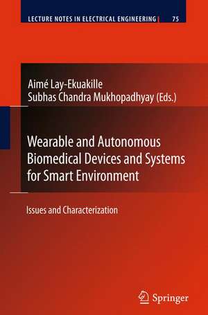 Wearable and Autonomous Biomedical Devices and Systems for Smart Environment: Issues and Characterization de Aimé Lay-Ekuakille