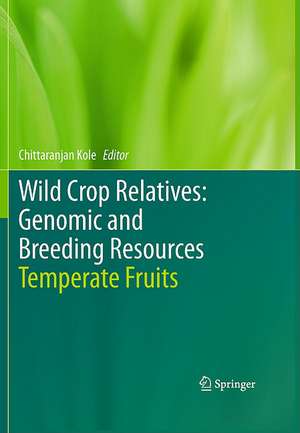 Wild Crop Relatives: Genomic and Breeding Resources: Temperate Fruits de Chittaranjan Kole