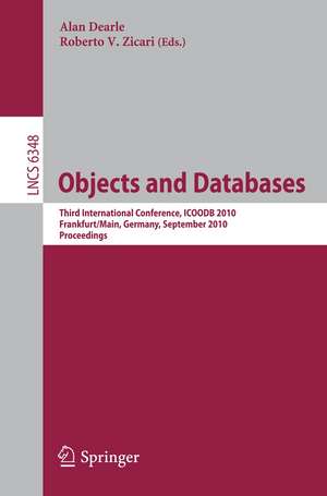 Objects and Databases: Third International Conference, ICOODB 2010, Frankfurt/Main, Germany, September 28-30, 2010. Proceedings de Alan Dearle