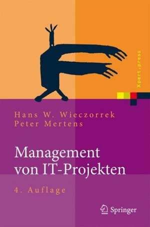 Management von IT-Projekten: Von der Planung zur Realisierung de Hans W. Wieczorrek