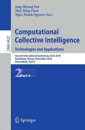 Computational Collective Intelligence. Technologies and Applications: Second International Conference, ICCCI 2010, Kaohsiung, Taiwan, November 10-12, 2010. Proceedings, Part II de Jeng-Shyang Pan