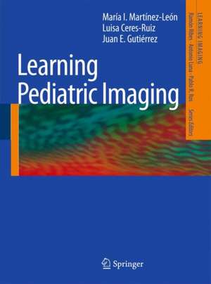 Learning Pediatric Imaging: 100 Essential Cases de María I. Martínez-León