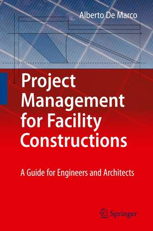 Project Management for Facility Constructions: A Guide for Engineers and Architects de Alberto De Marco