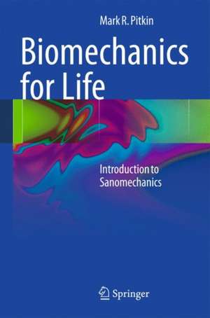 Biomechanics for Life: Introduction to Sanomechanics de Mark R. Pitkin