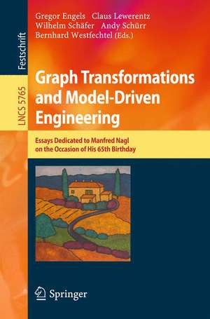 Graph Transformations and Model-Driven Engineering: Essays Dedicated to Manfred Nagl on the Occasion of his 65th Birthday de Gregor Engels