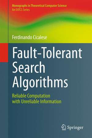 Fault-Tolerant Search Algorithms: Reliable Computation with Unreliable Information de Ferdinando Cicalese