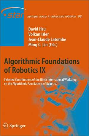 Algorithmic Foundations of Robotics IX: Selected Contributions of the Ninth International Workshop on the Algorithmic Foundations of Robotics de David Hsu