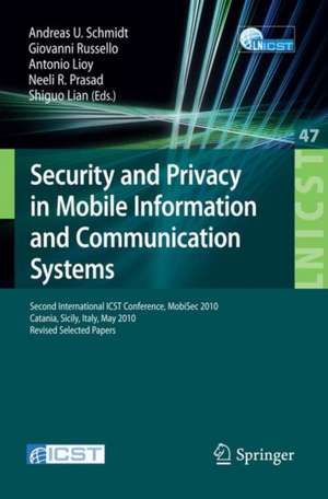 Security and Privacy in Mobile Information and Communication Systems: Second International ICST Conference, MobiSec 2010, Catania, Sicily, Italy, May 27-28, 2010, Revised Selected Papers de Andreas U. Schmidt