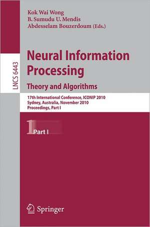 Neural Information Processing. Theory and Algorithms: 17th International Conference, ICONIP 2010, Sydney, Australia, November 21-25, 2010, Proceedings, Part I de Kevin K. W. Wong