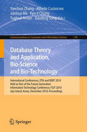 Database Theory and Application, Bio-Science and Bio-Technology: International Conferences, DTA / BSBT 2010, Held as Part of the Future Generation Information Technology Conference, FGIT 2010, Jeju Island, Korea, December 13-15, 2010. Proceedings de Yanchun Zhang