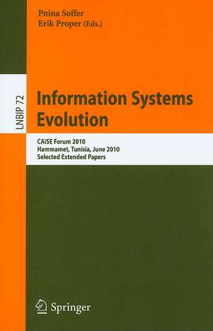 Information Systems Evolution: CAiSE Forum 2010, Hammamet, Tunisia, June 7-9, 2010, Selected Extended Papers de Pnina Soffer