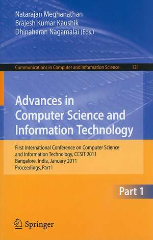 Advances in Computer Science and Information Technology: First International Conference on Computer Science and Information Technology, CCSIT 2011, Bangalore, India, January 2-4, 2011. Proceedings, Part I de Natarajan Meghanathan