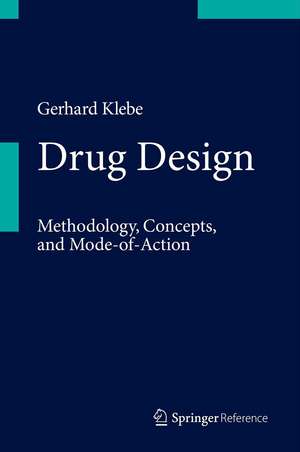 Drug Design: Methodology, Concepts, and Mode-of-Action de Gerhard Klebe