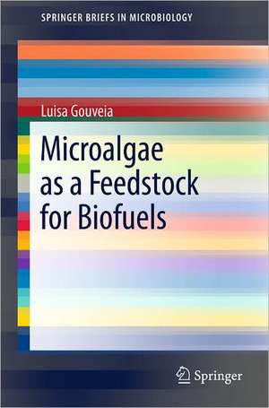 Microalgae as a Feedstock for Biofuels de Luisa Gouveia