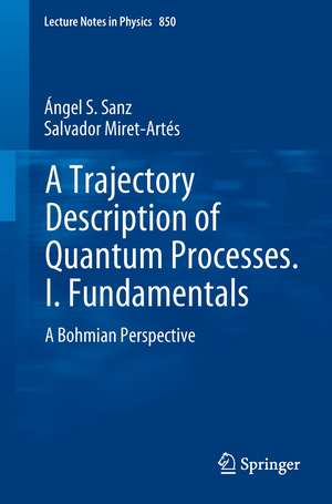 A Trajectory Description of Quantum Processes. I. Fundamentals: A Bohmian Perspective de Ángel S. Sanz