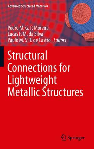 Structural Connections for Lightweight Metallic Structures de Pedro M. G. P. Moreira