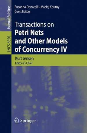 Transactions on Petri Nets and Other Models of Concurrency IV de Kurt Jensen