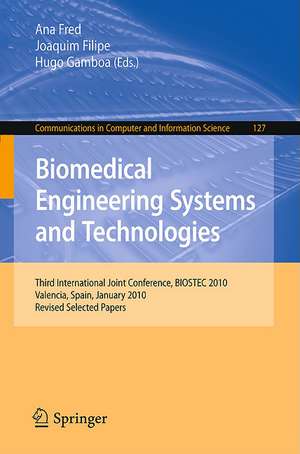 Biomedical Engineering Systems and Technologies: Third International Joint Conference, BIOSTEC 2010, Valencia, Spain, January 20-23, 2010, Revised Selected Papers de Ana Fred