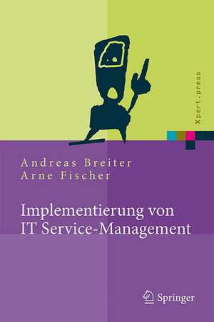 Implementierung von IT Service-Management: Erfolgsfaktoren aus nationalen und internationalen Fallstudien de Andreas Breiter