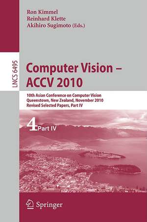 Computer Vision - ACCV 2010: 10th Asian Conference on Computer Vision, Queenstown, New Zealand, November 8-12, 2010, Revised Selected Papers, Part IV de Ron Kimmel