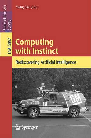 Computing with Instinct: Rediscovering Artificial Intelligence de Yang Cai