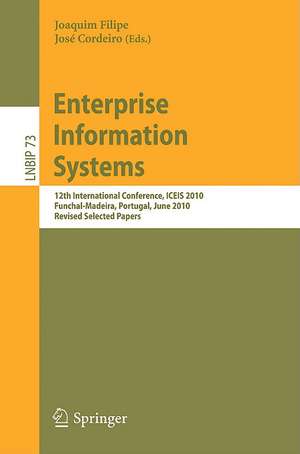 Enterprise Information Systems: 12th International Conference, ICEIS 2010, Funchal-Madeira, Portugal, June 8-12, 2010, Revised Selected Papers de Joaquim Filipe