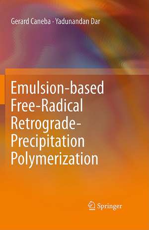 Emulsion-based Free-Radical Retrograde-Precipitation Polymerization de Gerard Caneba