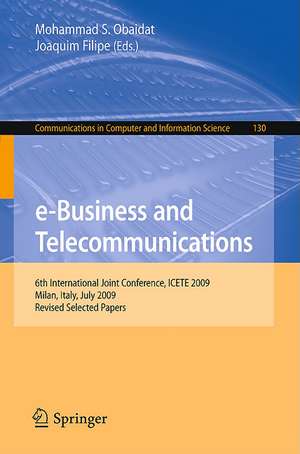 e-Business and Telecommunications: 6th International Joint Conference, ICETE 2009, Milan, Italy, July 7-10, 2009. Revised Selected Papers de Mohammad S. Obaidat