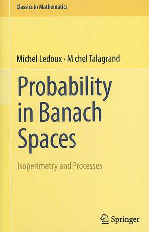 Probability in Banach Spaces: Isoperimetry and Processes de Michel Ledoux