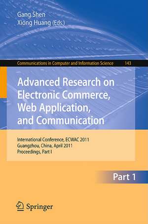 Advanced Research on Electronic Commerce, Web Application, and Communication: International Conference, ECWAC 2011, Guangzhou, China, April 16-17, 2011. Proceedings, Part I de Gang Shen