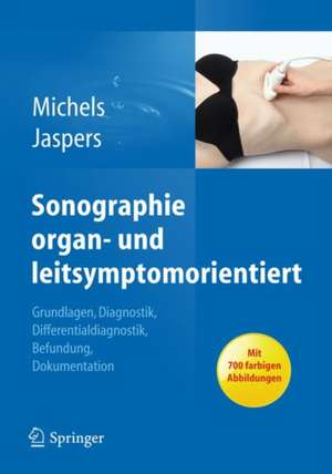 Sonographie organ- und leitsymptomorientiert: Grundlagen, Diagnostik, Differentialdiagnostik, Befundung, Dokumentation de Guido Michels