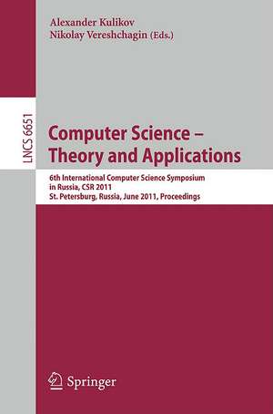 Computer Science – Theory and Applications: 6th International Computer Science Symposium in Russia, CSR 2011, St. Petersburg, Russia, June 14-18, 2011. Proceedings de Alexander Kulikov