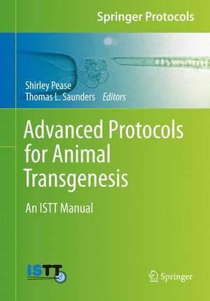 Advanced Protocols for Animal Transgenesis: An ISTT Manual de Shirley Pease