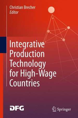 Integrative Production Technology for High-Wage Countries de Christian Brecher