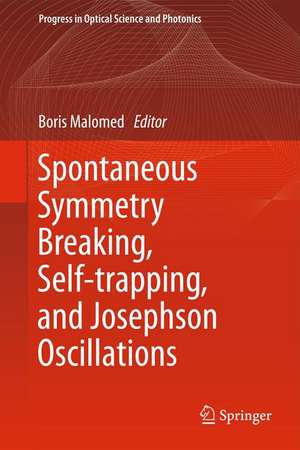 Spontaneous Symmetry Breaking, Self-Trapping, and Josephson Oscillations de Boris A. Malomed