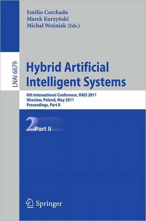 Hybrid Artificial Intelligent Systems: 6th International Conference, HAIS 2011, Wroclaw, Poland, May 23-25, 2011, Proceedings, Part II de Emilio Corchado