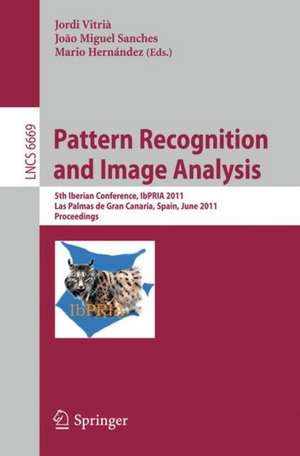 Pattern Recognition and Image Analysis: 5th Iberian Conference, IbPRIA 2011, Las Palmas de Gran Canaria, Spain, June 8-10, 2011. Proceedings de Jordi Vitria