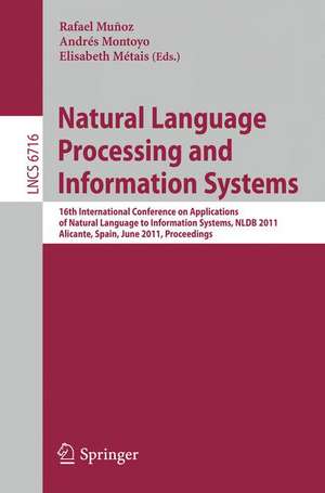 Natural Language Processing and Information Systems: 16th International Conference on Applications of Natural Language to Information Systems, NLDB 2011, Alicante, Spain, June 28-30, 2011, Proceedings de Rafael Munoz