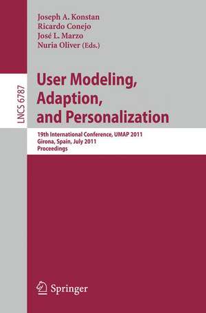 User Modeling, Adaptation and Personalization: 19th International Conference, UMAP 2011, Girona, Spain, July 11-15, 2011 de Joseph Konstan